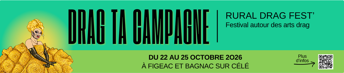 Drag ta campagne rurale drag fest festival autour des arts drag du 22 au 25 octobre 2026 à figeac et Bagnac sur célé